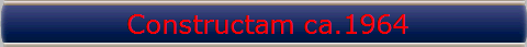 Constructam ca.1964